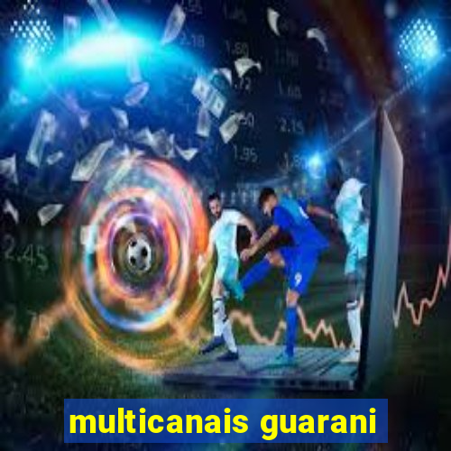 multicanais guarani